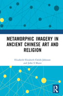 Metamorphic Imagery in Ancient Chinese Art and Religion 1032376570 Book Cover