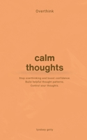 Overthink: A Simple Guide to Calm Your Thoughts (Thoughtbooks) B0DWKGR1MF Book Cover