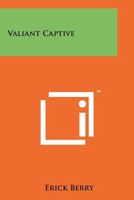 Valiant Captive 1258162091 Book Cover