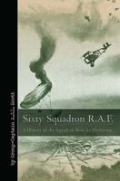 Sixty squadron, R.A.F.; a history of the squadron from its formation 0857062352 Book Cover