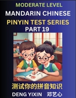 Chinese Pinyin Test Series (Part 19): Intermediate & Moderate Level Mind Games, Easy Level, Learn Simplified Mandarin Chinese Characters with Pinyin ... & Vocabulary, Answers Included, HSK All Lev B0CKX6DWS6 Book Cover