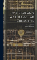 Coal-tar And Water-gas Tar Creosotes 1022592548 Book Cover