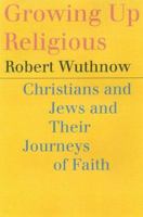 Growing Up Religious : Christians and Jews and Their Journeys of Faith 080702807X Book Cover