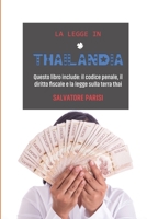 La Legge in Thailandia: Questo libro include: il codice penale, il diritto fiscale e la legge sulla terra thai 'Laws in Thailand' (Italian version) 180347274X Book Cover