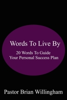 Words to Live By: 20 Words to Guide Your Personal Success Plan B0BBY1N6VN Book Cover