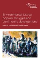 Environmental Justice, Popular Struggle and Community Development 1447350855 Book Cover