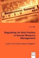 Regulating for Best Practice in Human Resource Management: Impact of the Good Employer Obligation 3836499517 Book Cover
