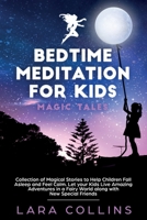 Bedtime Meditation for Kids: Magic Tales.Collection of Magical Stories to Help Children Fall Asleep and Feel Calm.Let your Kids Live Amazing Adventures in a Fairy World along with New Special Friends. 1801152926 Book Cover