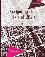 Navigating the Crisis of 2020: A Workbook to Help You Get Working Again QUICKLY 0998988138 Book Cover