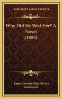 Why Did He Wed Her? 1019021209 Book Cover