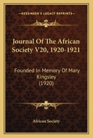 Journal Of The African Society V20, 1920-1921: Founded In Memory Of Mary Kingsley 1104875489 Book Cover