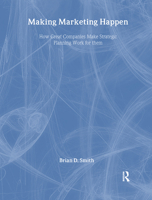 Making Marketing Happen: How Great Companies Make Strategic Planning Work 0750662484 Book Cover