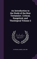 An Introduction to the Study of the New Testament; Critical, Exegetical, and Theological Volume 2 1355413672 Book Cover