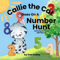 Callie the Cat Goes On A Number Hunt: Learning to Count with Nature B0F2YMVV36 Book Cover