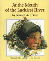 At the Mouth of the Luckiest River 0690107862 Book Cover