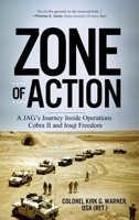 Zone of Action: A JAG's Journey Inside Operations Cobra II and Iraqi Freedom 1646631390 Book Cover
