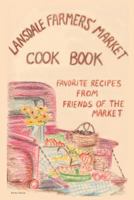 Lansdale Farmers' Market Cookbook: Favorite Recipes from Friends of the Market 1541345339 Book Cover