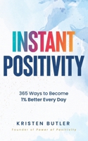INSTANT POSITIVITY: 365 Ways to Become 1% Better Every Day 1737970481 Book Cover