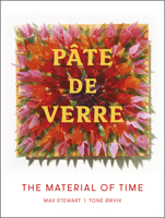 P�te de Verre: The Material of Time 0764363174 Book Cover