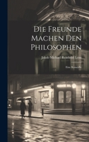 Die Freunde Machen Den Philosophen: Eine Komodie 1021615013 Book Cover