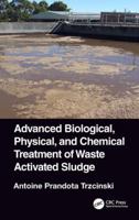 Advanced Biological, Physical, and Chemical Treatment of Waste Activated Sludge 1138541184 Book Cover