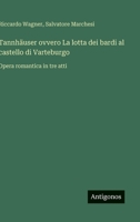 Tannhäuser ovvero La lotta dei bardi al castello di Varteburgo: Opera romantica in tre atti (Italian Edition) 338508640X Book Cover