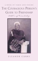 The Courageous Person's Guide to Friendship: ABC's of Friendship 0595435378 Book Cover