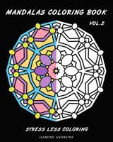 Mandalas Coloring Book: Stress Less Coloring 1542738946 Book Cover