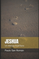 Jeshua: Un mesías huérfano (Spanish Edition) B0G2ZJT5GW Book Cover