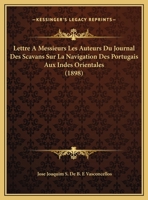Lettre A Messieurs Les Auteurs Du Journal Des Scavans Sur La Navigation Des Portugais Aux Indes Orientales (1898) 1160743851 Book Cover