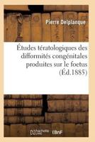 A0/00tudes Ta(c)Ratologiques Difformita(c)S Conga(c)Nitales Produites Sur Le Foetus Par La Contraction Musculaire 2011929520 Book Cover
