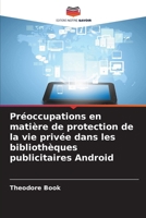 Préoccupations en matière de protection de la vie privée dans les bibliothèques publicitaires Android (French Edition) 620335841X Book Cover