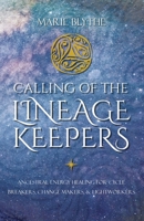 Calling of the Lineage Keepers : Ancestral Energy Healing for Cycle Breakers, Change Makers, and Lightworkers 1737291746 Book Cover