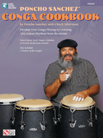 Poncho Sanchez' Conga Cookbook: Develop Your Conga Playing by Learning Afro-Cuban Rhythms from the Master 1575603632 Book Cover