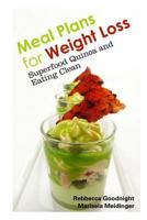 Meal Plans for Weight Loss: Superfood Quinoa and Eating Clean 1630228893 Book Cover