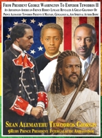 Sean Alemayehu Tewodros Giorgis, The 9Mind Spiritual Soul Prince President Of General George Giorgis Washington, Great Grandson Of Prince Alemayehu ... Israel, France and Ethiopia, Abyssinia B0FB194W14 Book Cover