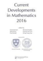Current Developments in Mathematics, 2016 1571463585 Book Cover