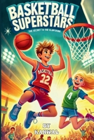 BASKETBALL SUPERSTARS: THE SECRET TO THE SLAM DUNK B0DVZNCPN9 Book Cover