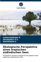 Ökologische Perspektive eines tropischen südindischen Sees: Physikalisch-chemisch-biologische Perspektive eines tropischen südindischen Sees 6200851697 Book Cover