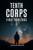 Tenth Corps: First Horizons B0FH1QWCXY Book Cover