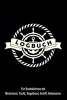 Logbuch für Bootsfahrten mit Motorboot, Yacht, Segelboot, Schiff, Katamaran: Bordbuch für Kapitän, Segler und Crew. Schiffstagebuch, Meilenbuch für ... Geschenkidee unter 10 Euro 1652674365 Book Cover