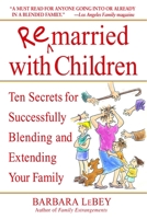 Remarried with Children: Ten Secrets for Successfully Blending and Extending Your Family 0553382004 Book Cover