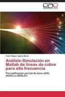 Analisis-Simulacion En MATLAB de Lineas de Cobre Para Alta Frecuencia 3847350994 Book Cover