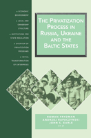 The Privatization Process in Russia, Ukraine, and the Baltic States (Ceu Privatization Reports) 1858660033 Book Cover