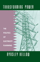 Transforming Power: The Politics of Electricity Planning 0521471222 Book Cover