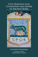 Civis Romanus Sum : Citizenship and Empire in Ancient Rome 1680531220 Book Cover