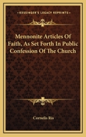 Mennonite Articles of Faith as Set Forth in Public Confession of the Church 1022079247 Book Cover