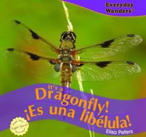 It's a Dragonfly! / Es Una Lib?lula! 143582525X Book Cover