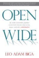 Open Wide: Dr. Mark Manhart's Journey in Dentistry, Theatre, Education, Family, and Life 1936840804 Book Cover