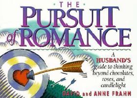 The Pursuit of Romance: A Husband's Guide to Thinking Beyond Chocolate, Roses and Candlelight 1562922572 Book Cover